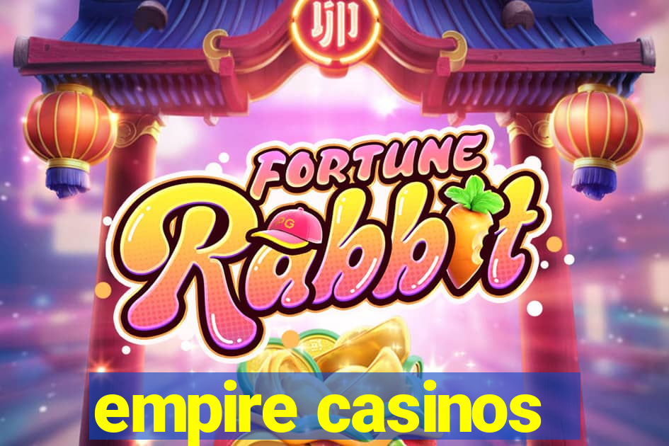 empire casinos