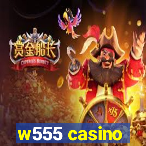 w555 casino