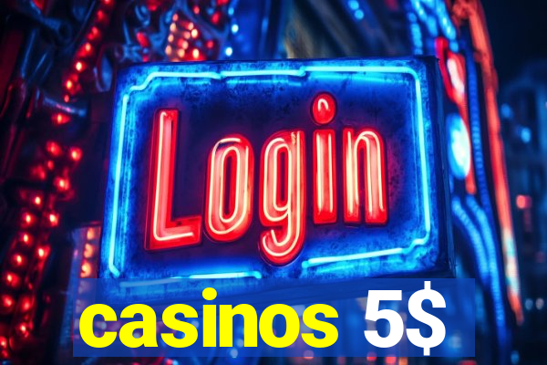 casinos 5$