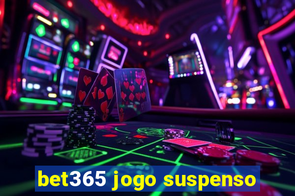 bet365 jogo suspenso