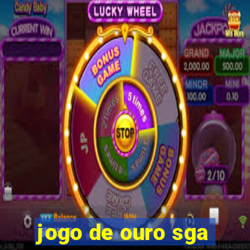 jogo de ouro sga