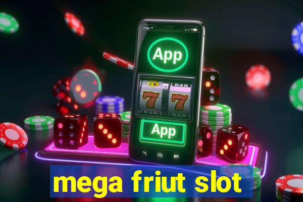 mega friut slot