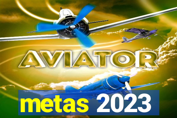 metas 2023