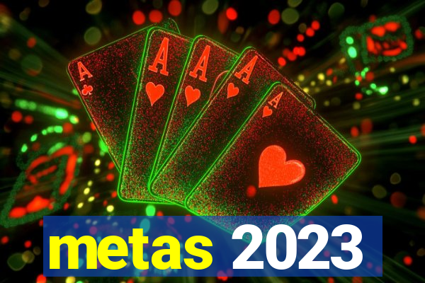 metas 2023