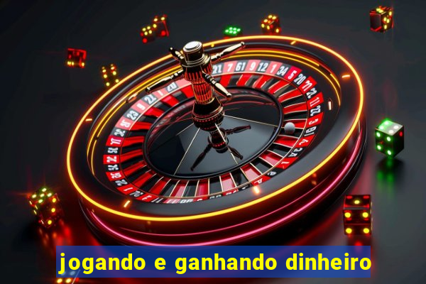 jogando e ganhando dinheiro