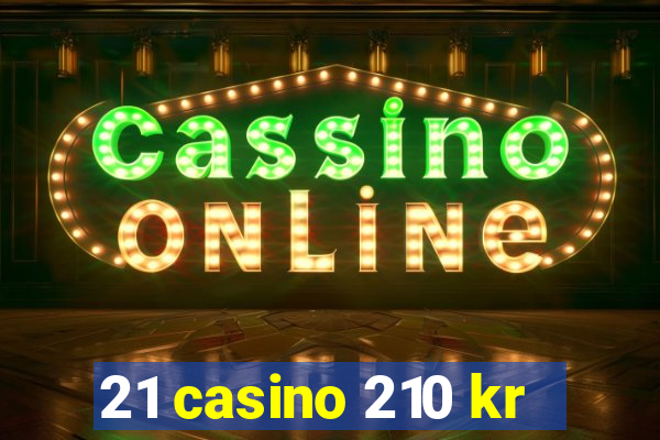 21 casino 210 kr