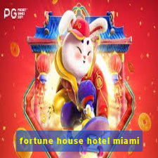 fortune house hotel miami