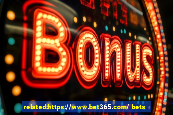 related:https://www.bet365.com/ bets