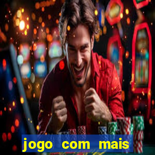 jogo com mais chances de ganhar