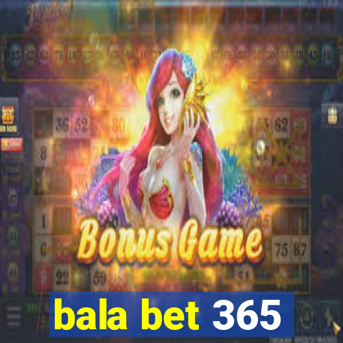 bala bet 365