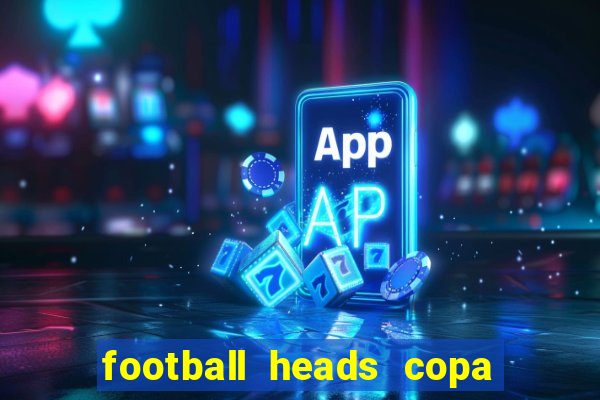 football heads copa libertadores 2015 dvadi