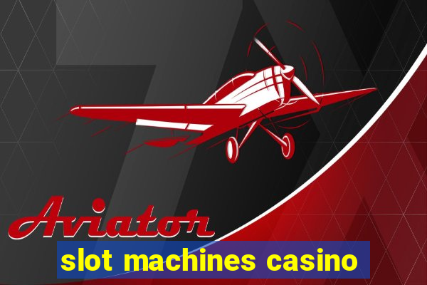 slot machines casino