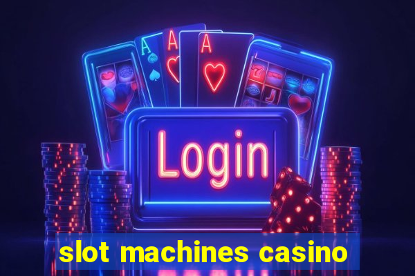 slot machines casino