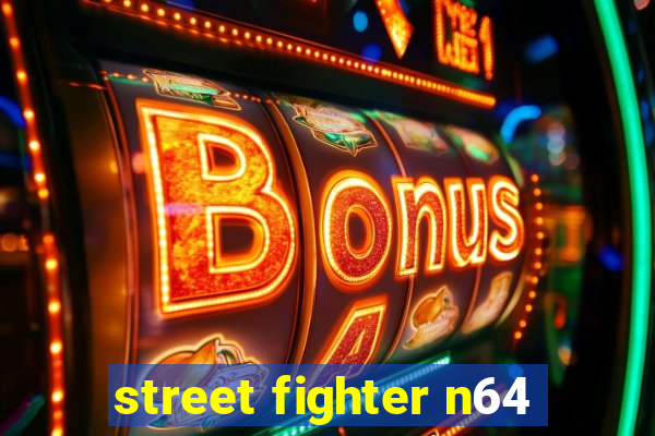 street fighter n64