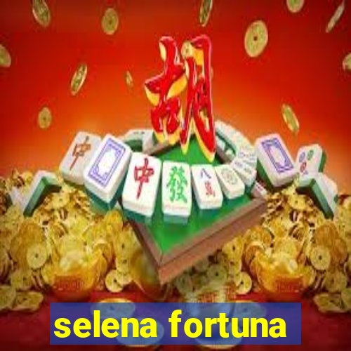 selena fortuna