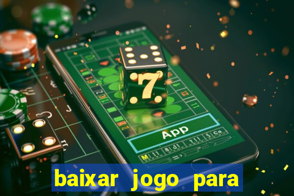 baixar jogo para ganhar dinheiro grátis