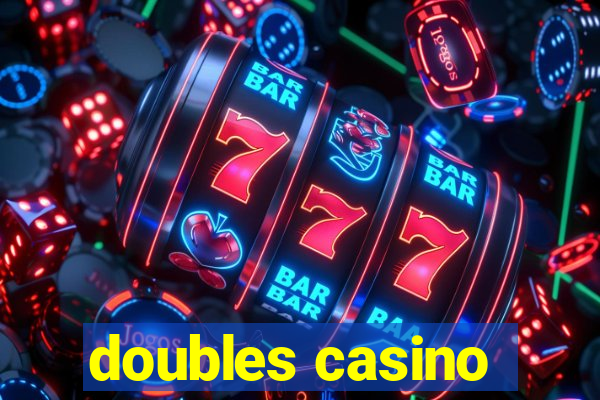 doubles casino