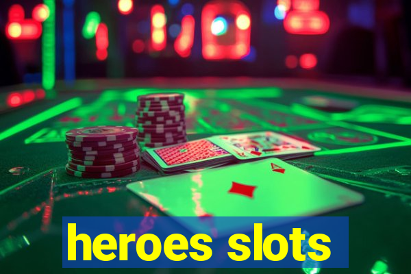 heroes slots