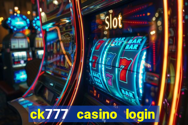 ck777 casino login register mobile