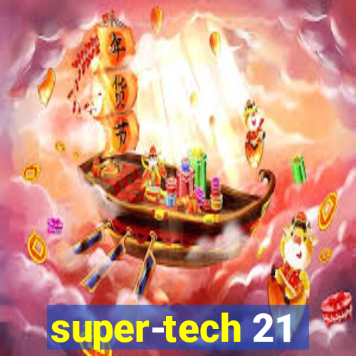 super-tech 21