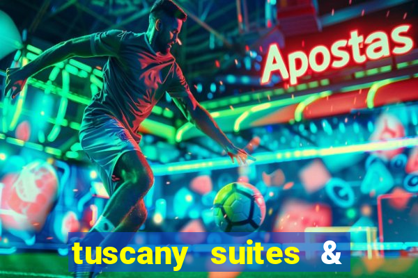 tuscany suites & casinos las vegas nv