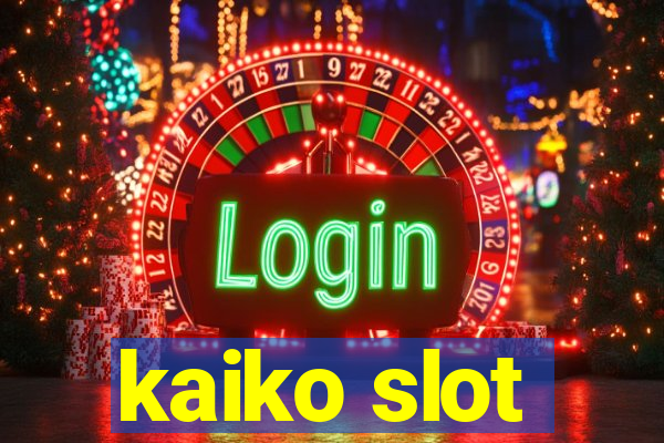 kaiko slot