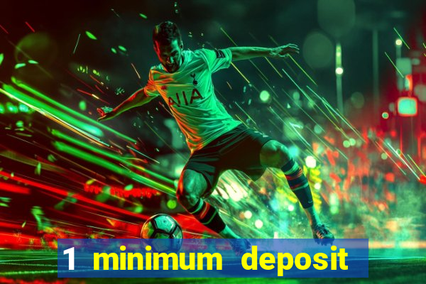 1 minimum deposit casino uk