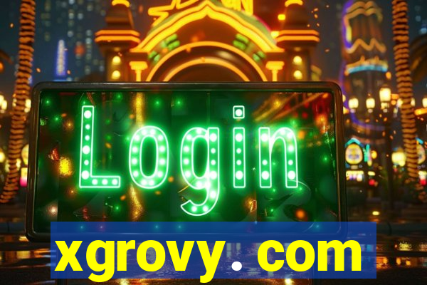 xgrovy. com