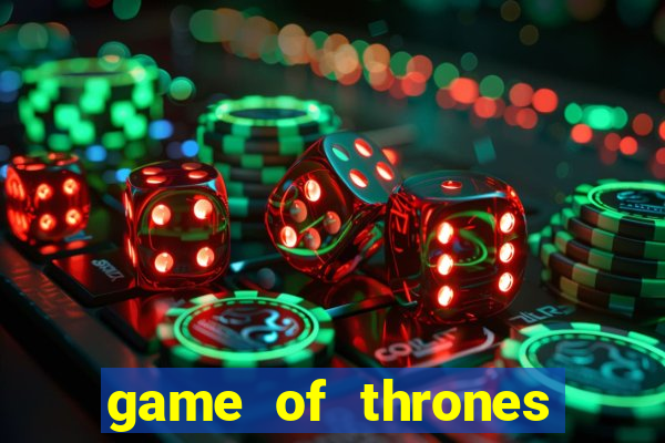 game of thrones slot game