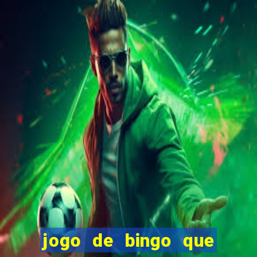 jogo de bingo que dá dinheiro de verdade