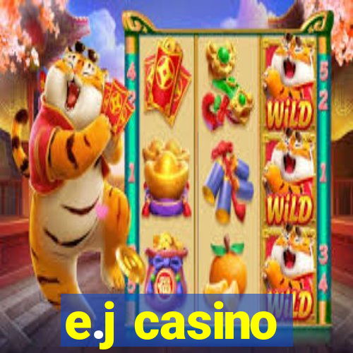 e.j casino