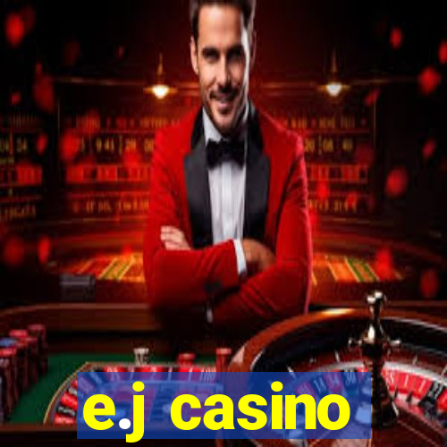 e.j casino