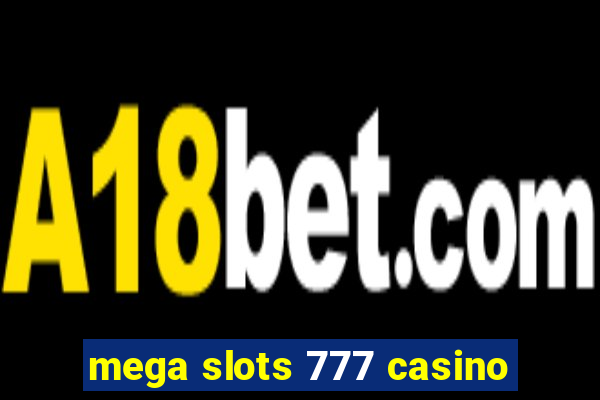 mega slots 777 casino