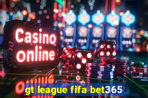 gt league fifa bet365