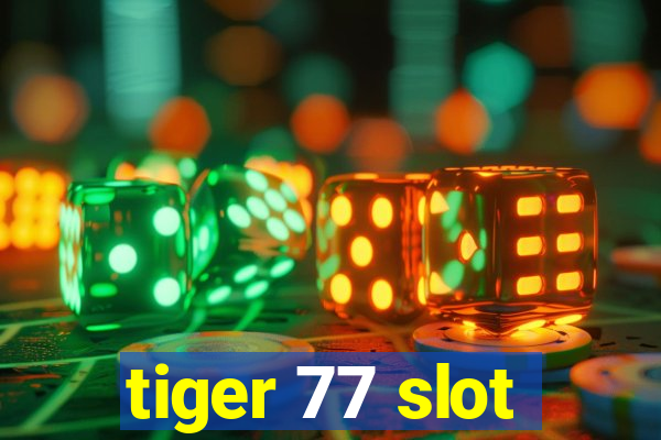 tiger 77 slot