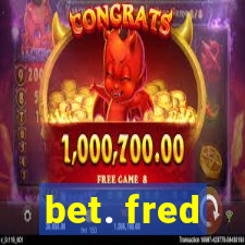 bet. fred