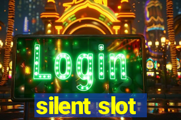 silent slot