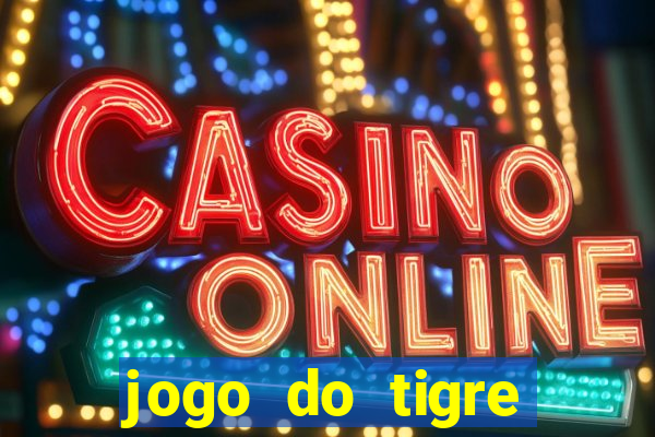 jogo do tigre plataforma nova