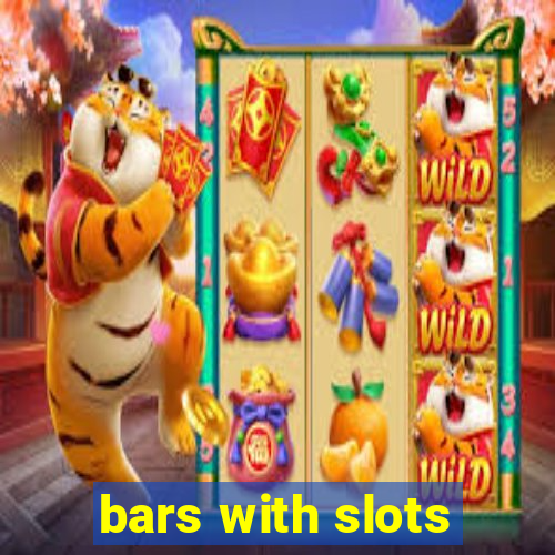 bars with slots