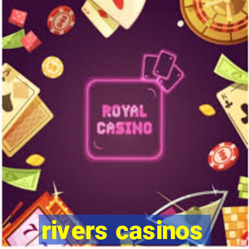 rivers casinos