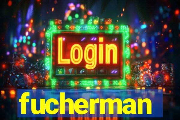 fucherman