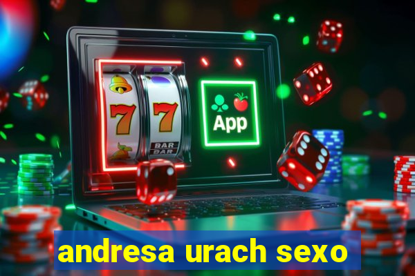 andresa urach sexo