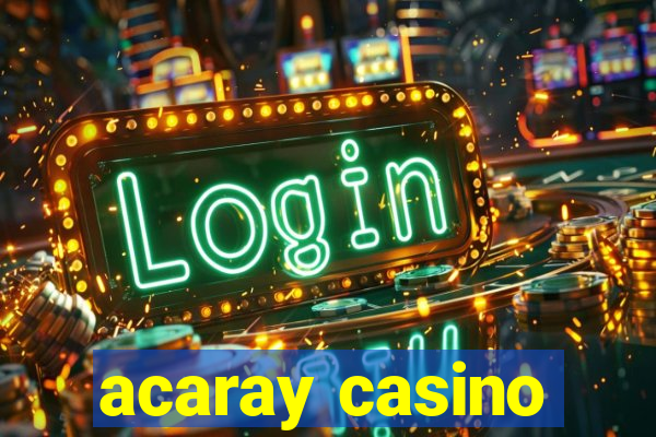 acaray casino