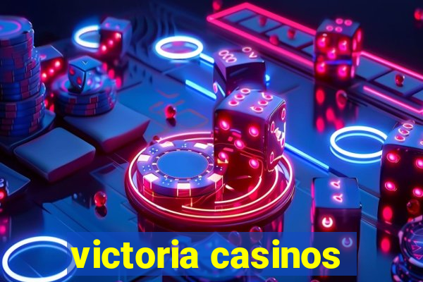 victoria casinos