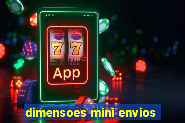 dimensoes mini envios