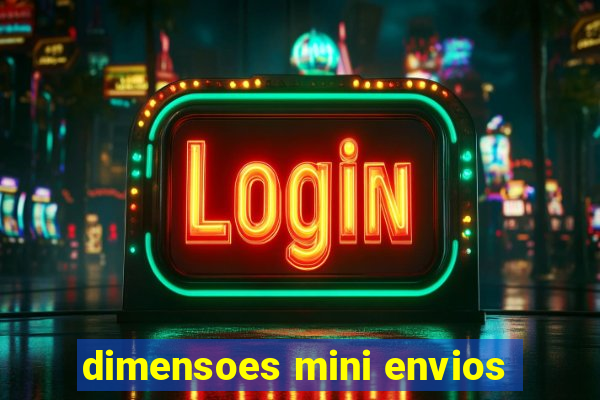 dimensoes mini envios