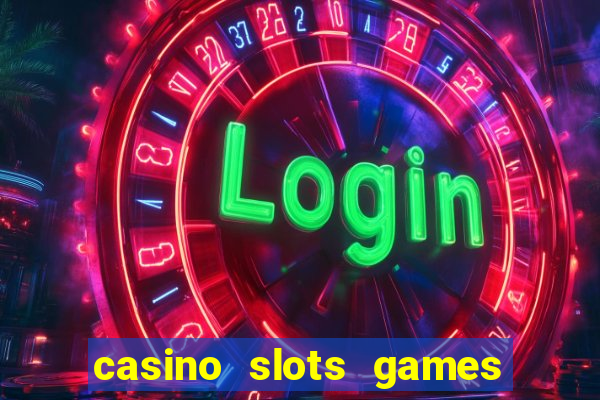 casino slots games free for fun