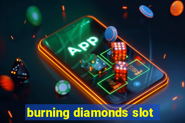 burning diamonds slot