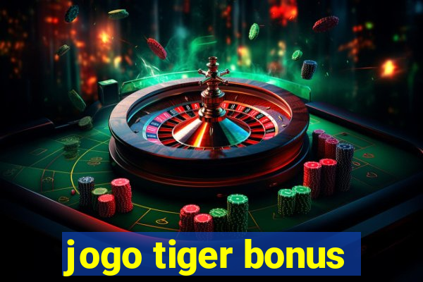 jogo tiger bonus