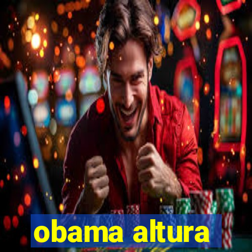 obama altura